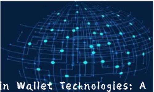 
Understanding Bitcoin Wallet Technologies: A Comprehensive Guide